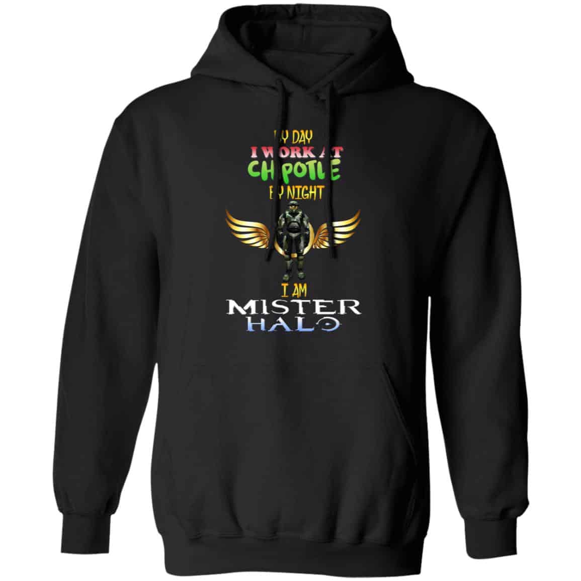 By Day I Work At Chipotle By Night I Am Mister Halo Shirt, Hoodie, Tank