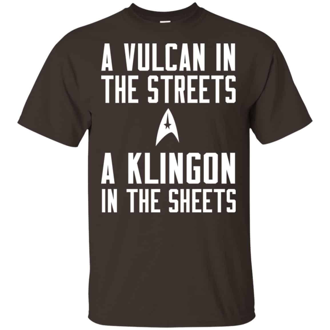 Star Trek: A Vulcan In The Streets A Klingon In The Sheets T-Shirts, Hoodie, Tank