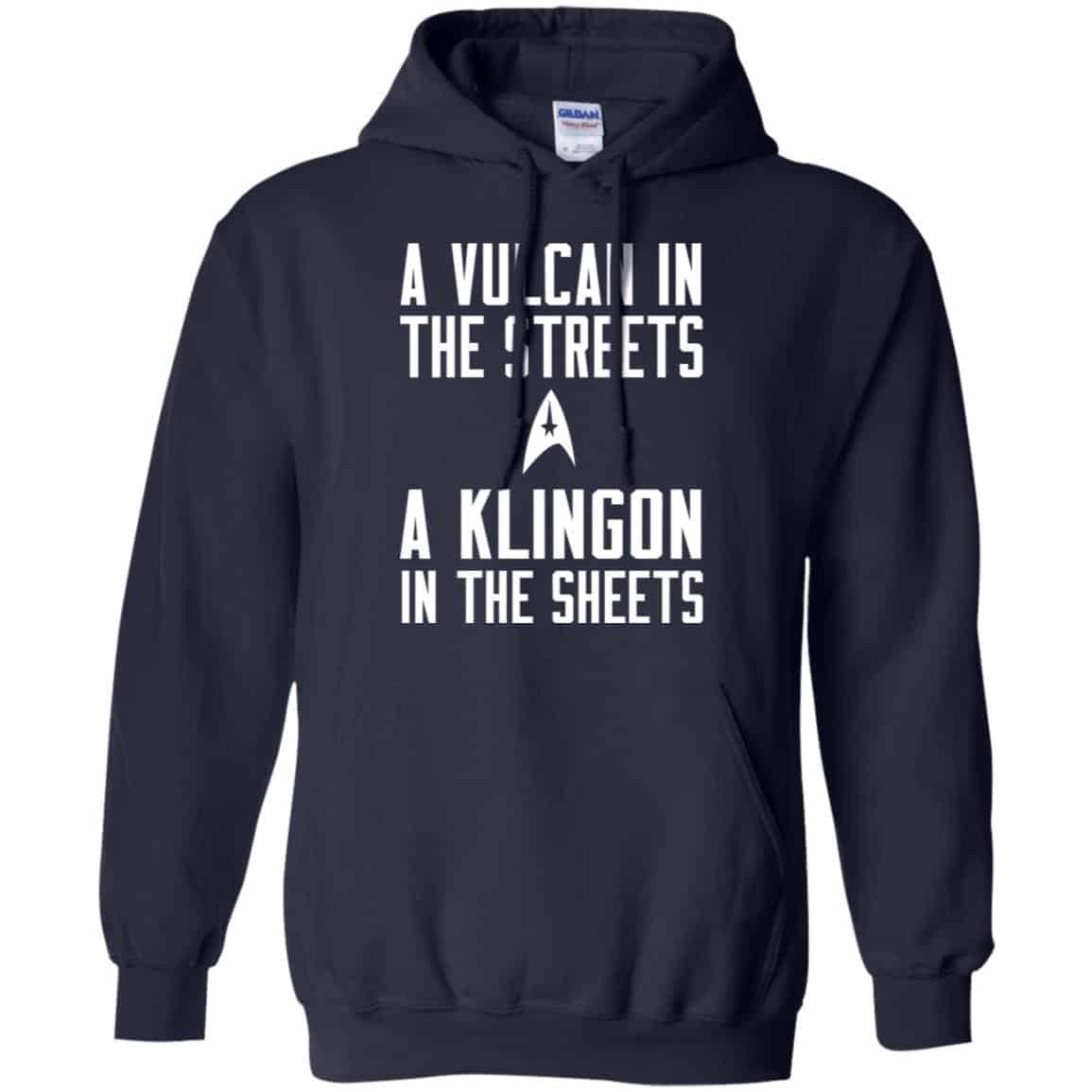 Star Trek: A Vulcan In The Streets A Klingon In The Sheets T-Shirts, Hoodie, Tank