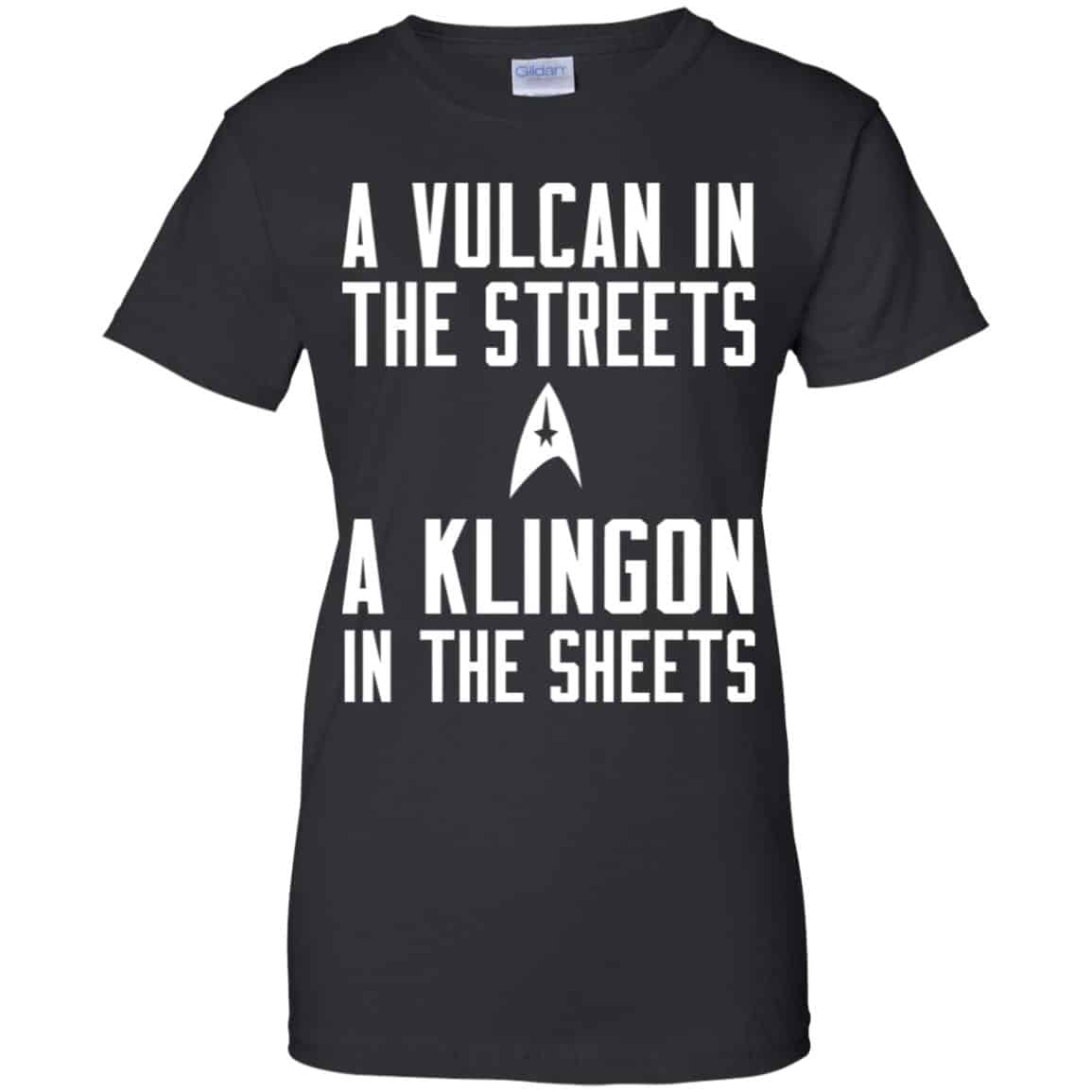 Star Trek: A Vulcan In The Streets A Klingon In The Sheets T-Shirts, Hoodie, Tank