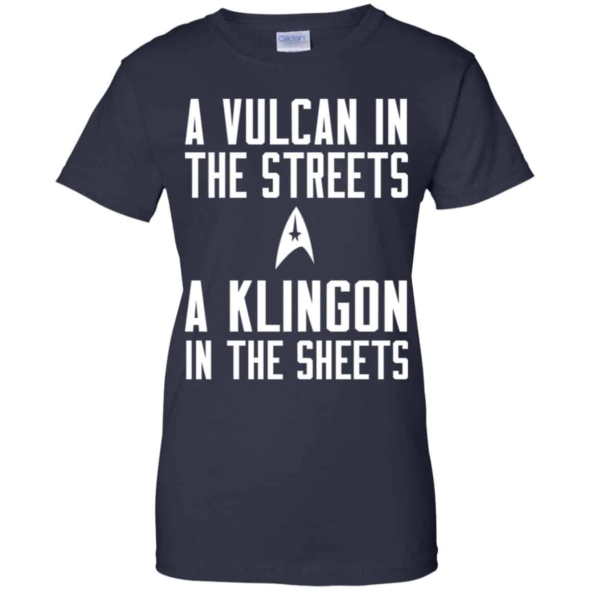 Star Trek: A Vulcan In The Streets A Klingon In The Sheets T-Shirts, Hoodie, Tank