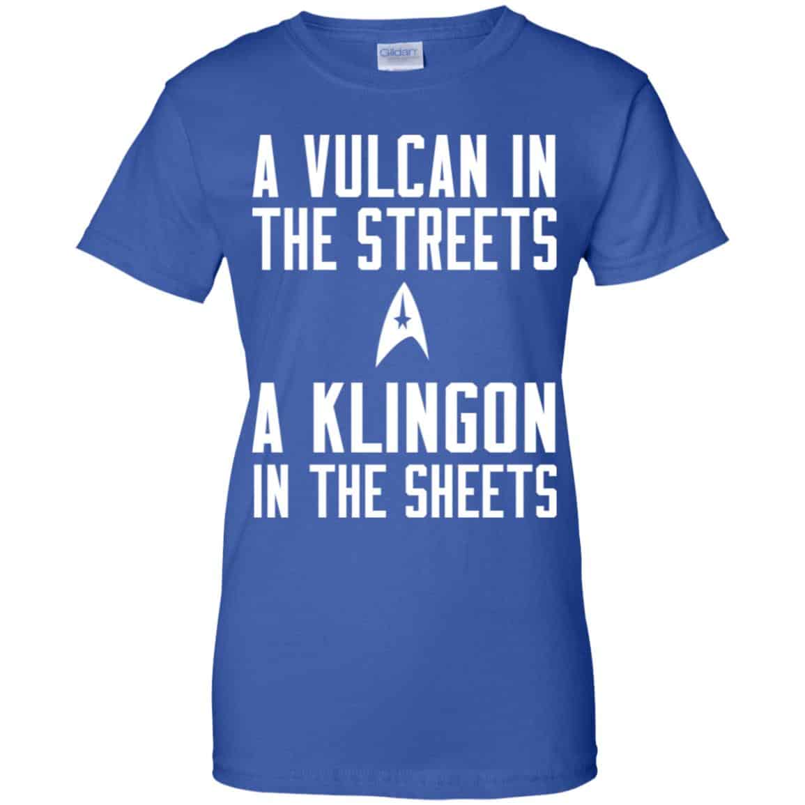 Star Trek: A Vulcan In The Streets A Klingon In The Sheets T-Shirts, Hoodie, Tank