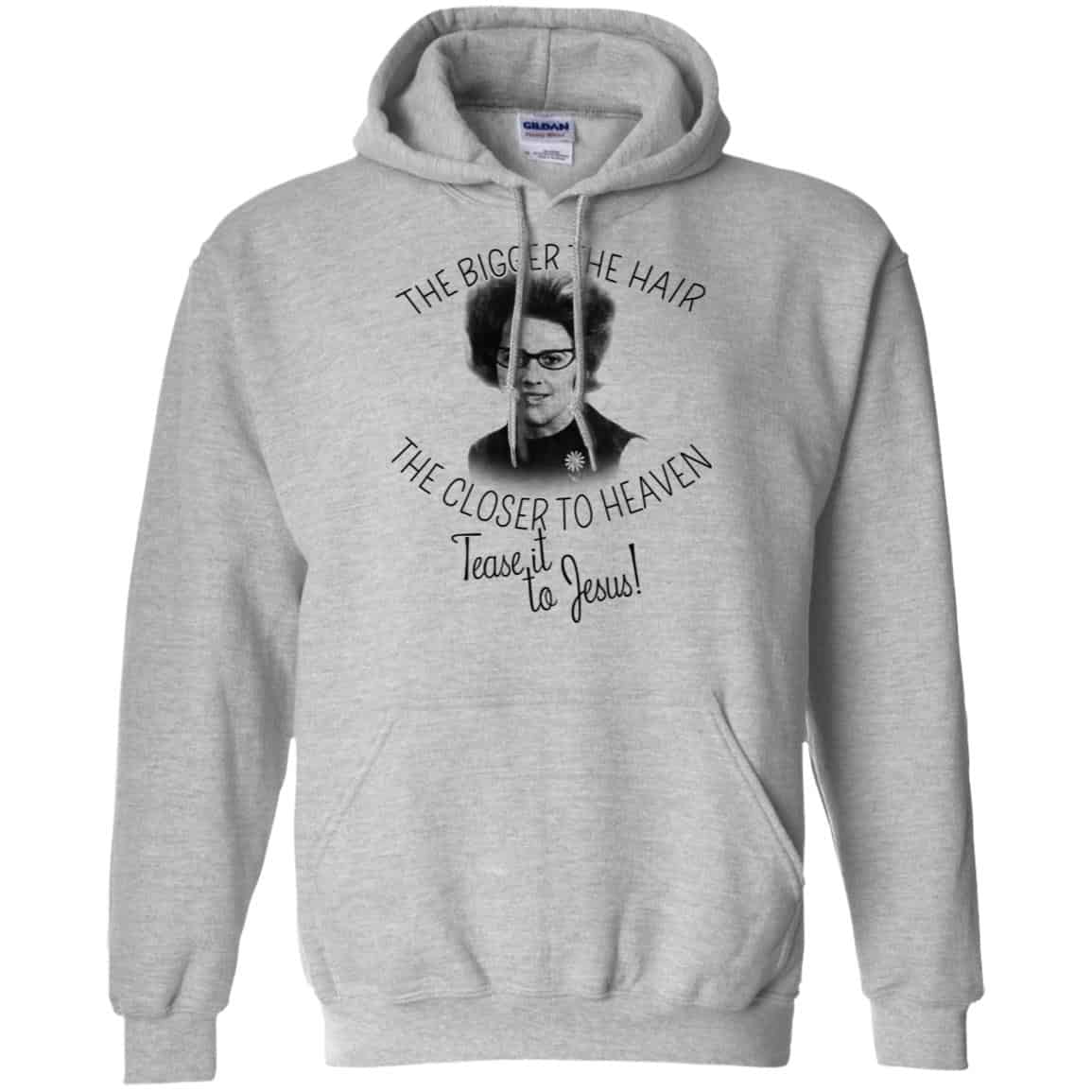 The Bigger The Hair The Closer To Heaven Tease It To Jesus T-Shirts, Hoodie, Tank