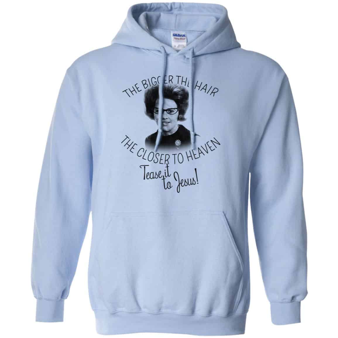 The Bigger The Hair The Closer To Heaven Tease It To Jesus T-Shirts, Hoodie, Tank