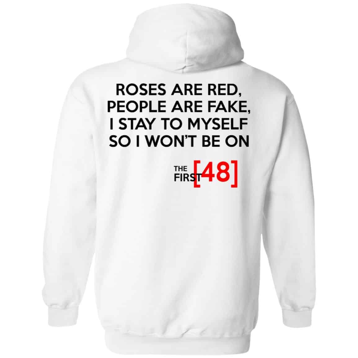 Roses Are Red People Are Fake I Stay To Myself So I Won’t Be On The First 48 Shirt, Hoodie, Tank