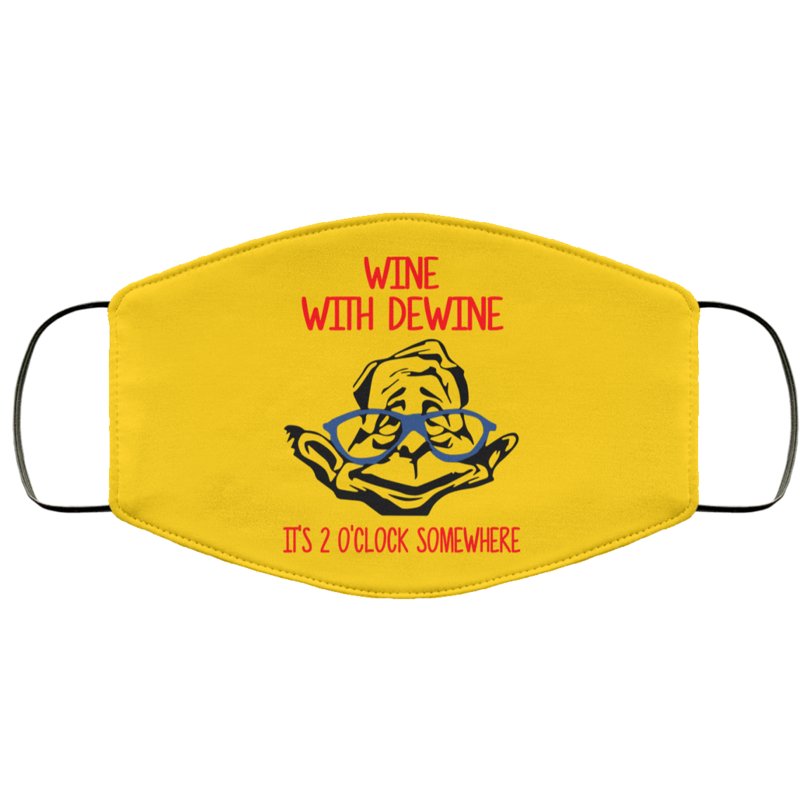 Wine With Dewine It’s 2 O’clock Somewhere Face Mask