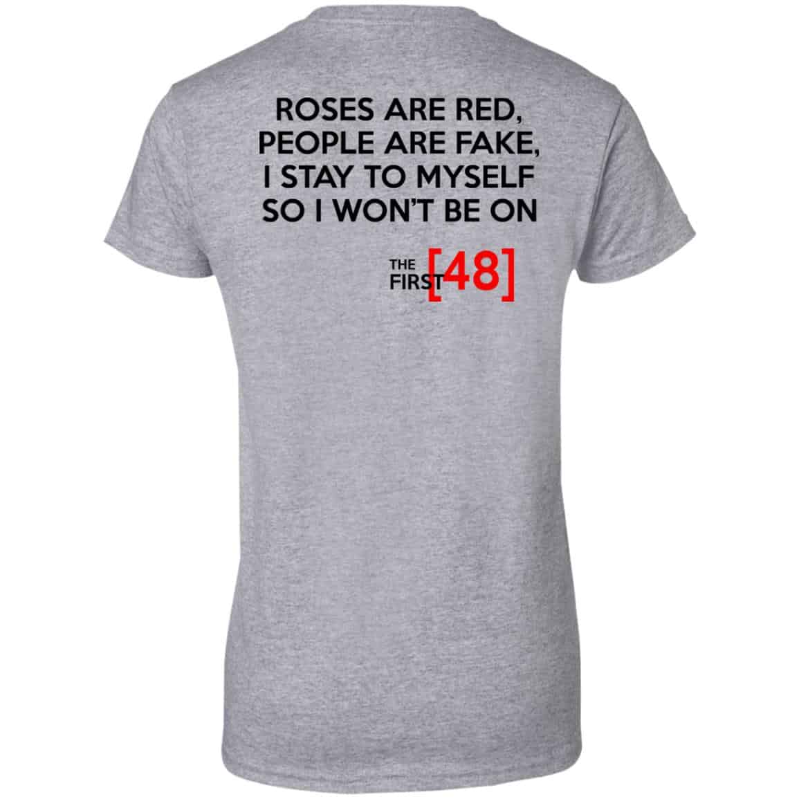 Roses Are Red People Are Fake I Stay To Myself So I Won’t Be On The First 48 Shirt, Hoodie, Tank