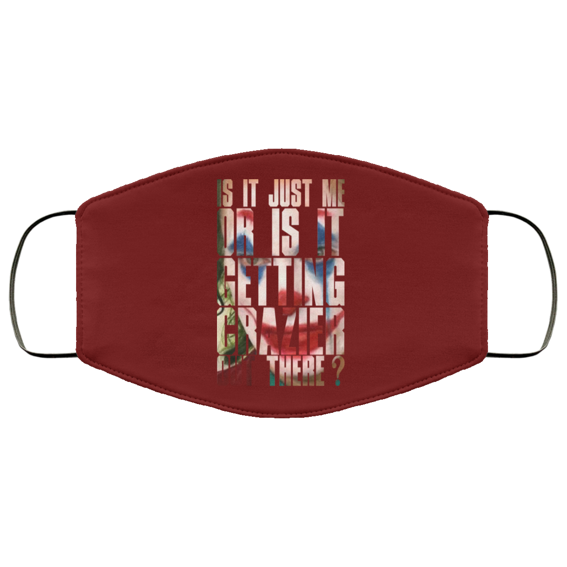 Joker Is It Just Me Or Is It Getting Crazier Out There Face Mask