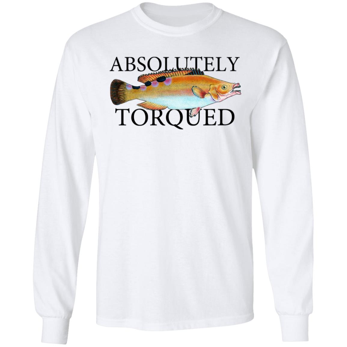 Absolutely Torqued Shirt, Hoodie, Tank
