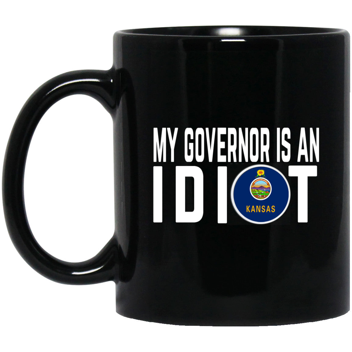 My Governor Is An Idiot Kansas 11 oz Mug