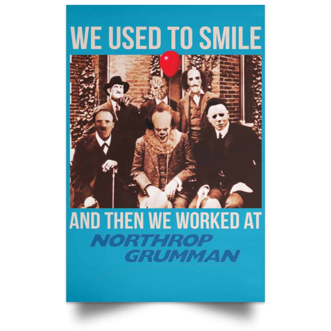 We Used To Smile And Then We Worked At Northrop Grumman Poster