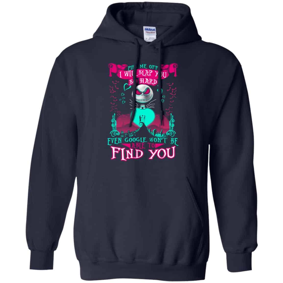 Piss Me Off I Will Slap You So Hard Even Google Won’t Be Able To Find You T-Shirts, Hoodie, Tank