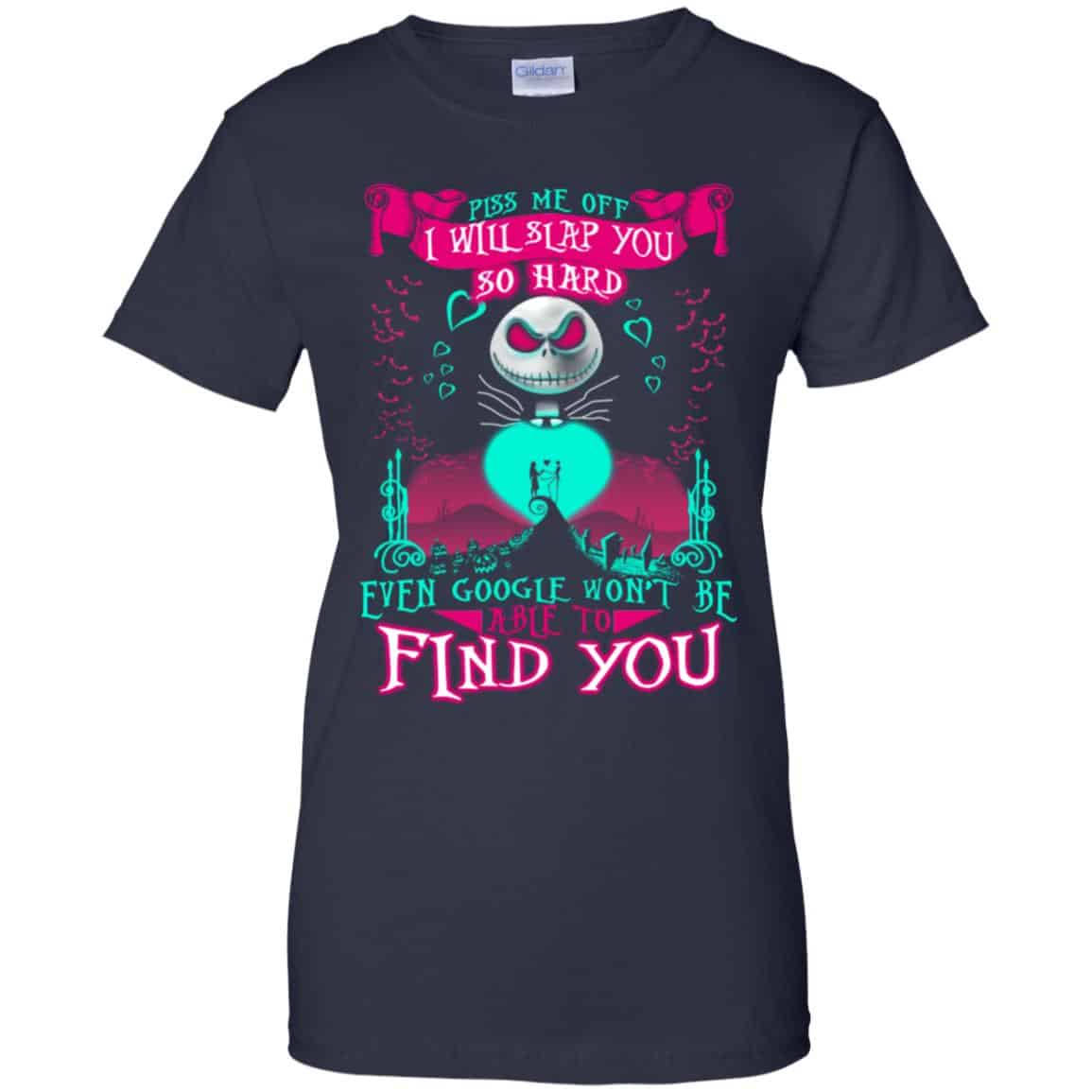 Piss Me Off I Will Slap You So Hard Even Google Won’t Be Able To Find You T-Shirts, Hoodie, Tank