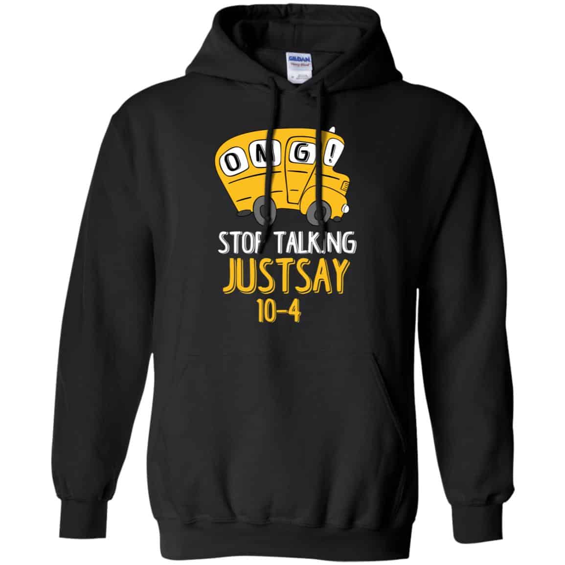OMG Stop Talking Just Say 10-4 T-Shirts, Hoodie, Tank