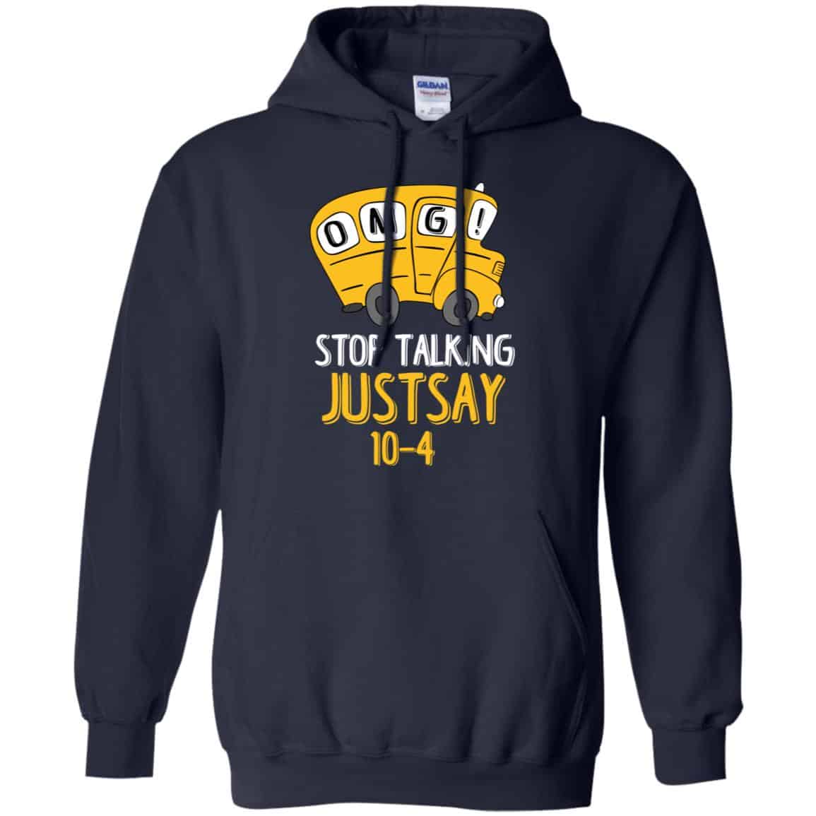 OMG Stop Talking Just Say 10-4 T-Shirts, Hoodie, Tank