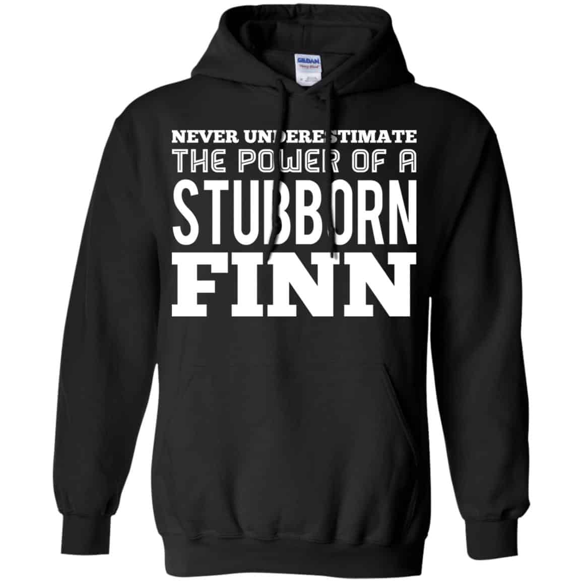 Never Underestimate The Power Of A Stubborn Finn T-Shirts, Hoodie, Tank