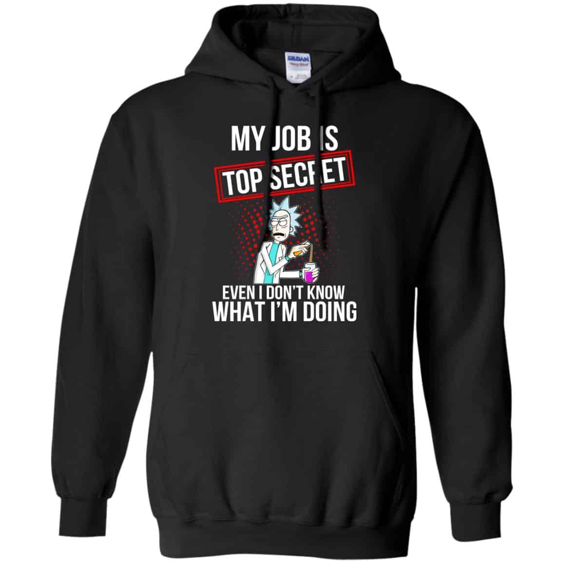 Rick and Morty: My Job Is Top Secret Even I Don’t Know What I’m Doing T-Shirts, Hoodie, Tank