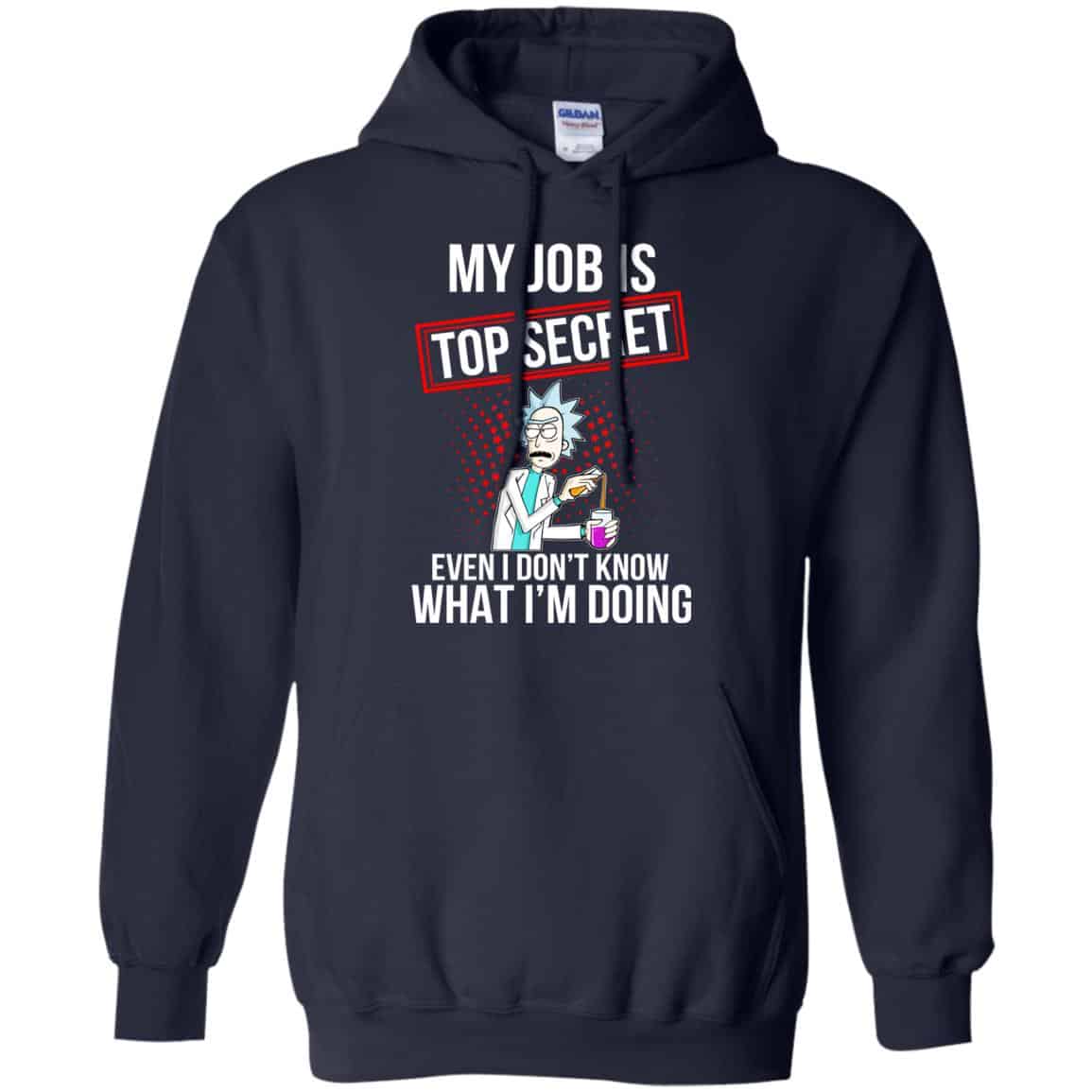 Rick and Morty: My Job Is Top Secret Even I Don’t Know What I’m Doing T-Shirts, Hoodie, Tank