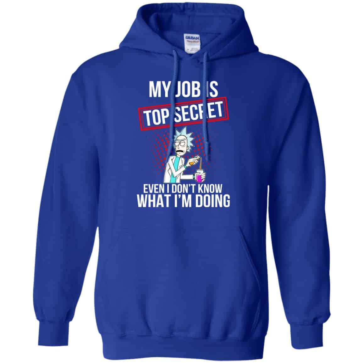 Rick and Morty: My Job Is Top Secret Even I Don’t Know What I’m Doing T-Shirts, Hoodie, Tank