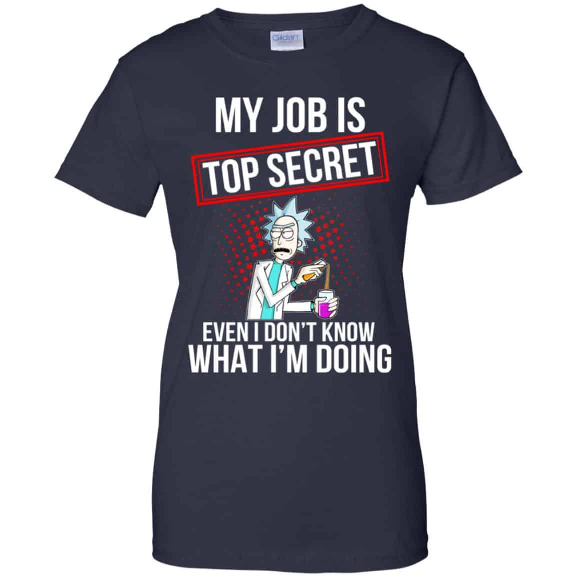Rick and Morty: My Job Is Top Secret Even I Don’t Know What I’m Doing T-Shirts, Hoodie, Tank