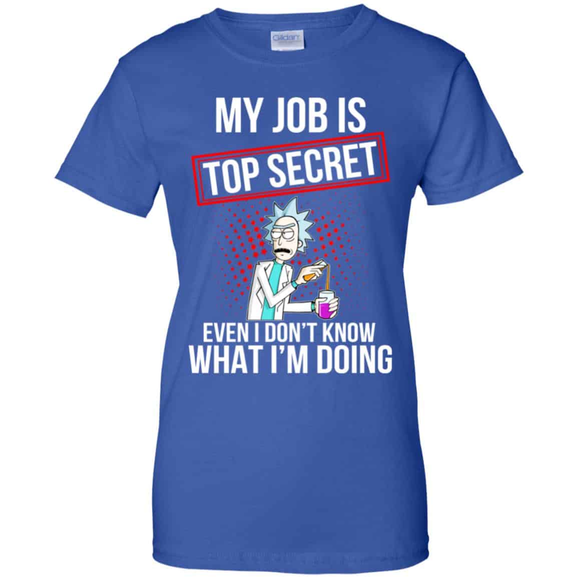 Rick and Morty: My Job Is Top Secret Even I Don’t Know What I’m Doing T-Shirts, Hoodie, Tank