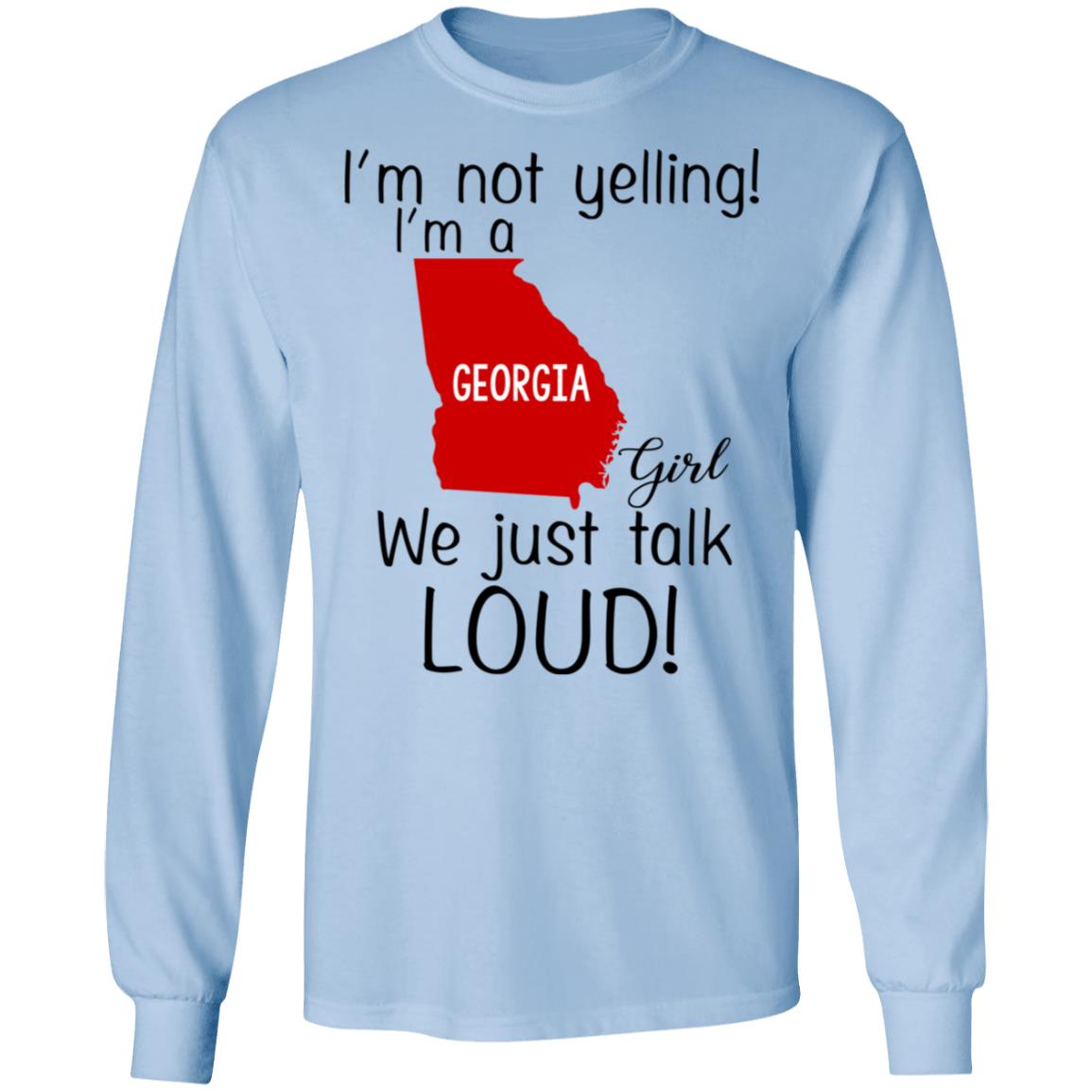 I’m Not Yelling I’m A Georgia Girl We Just Talk Loud T-Shirts, Hoodie, Tank