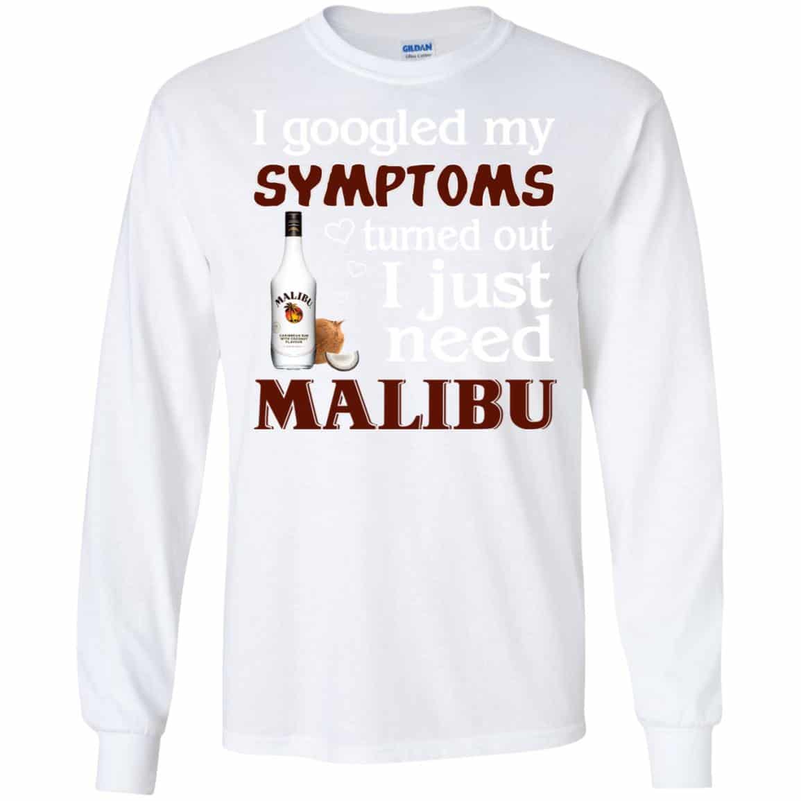 I Googled My Symptoms Turned Out I Just Need Malibu T-Shirts, Hoodie, Tank