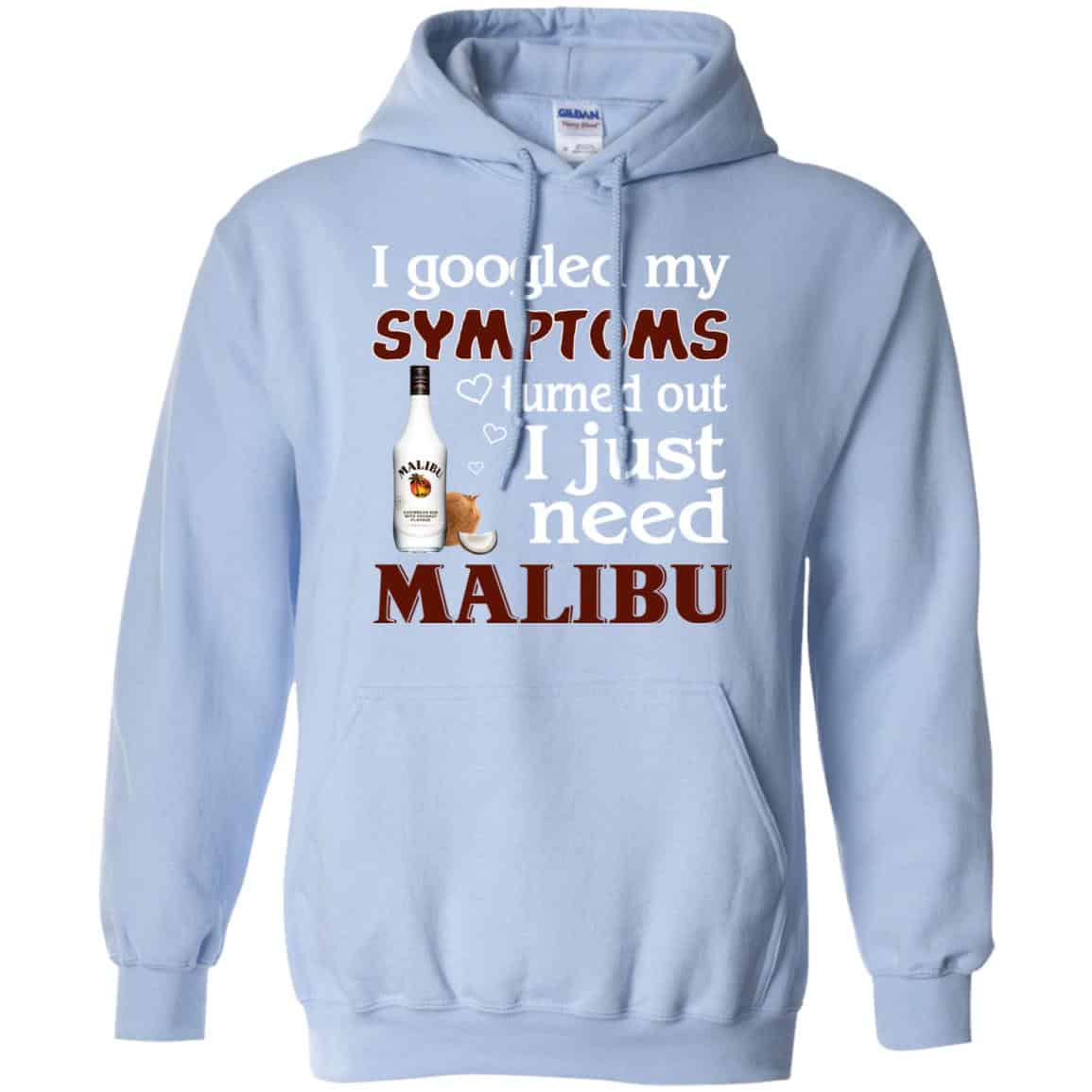 I Googled My Symptoms Turned Out I Just Need Malibu T-Shirts, Hoodie, Tank