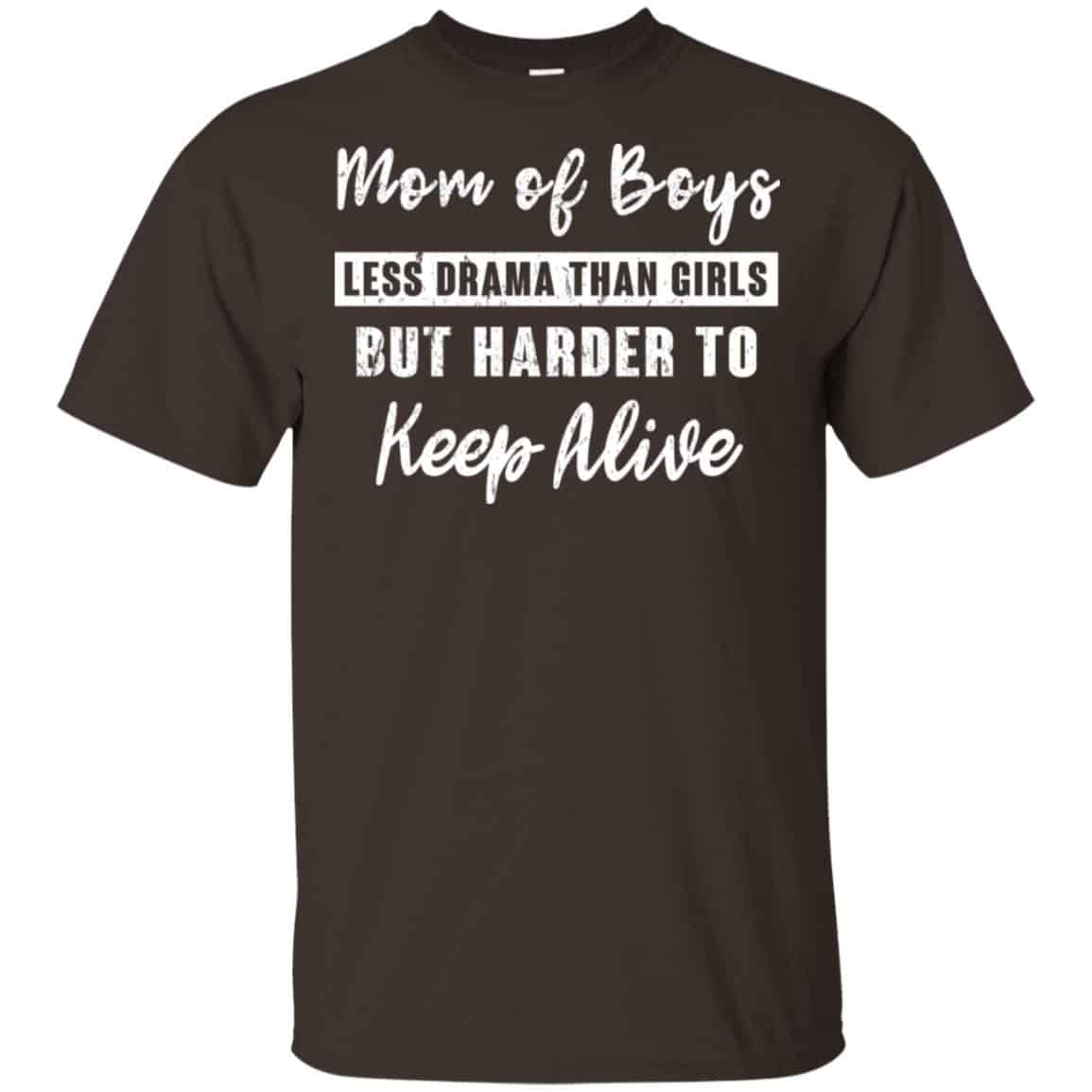 Mom Of Boys Less Drama Than Girls But Harder To Keep Alive T-Shirts, Hoodie, Tank