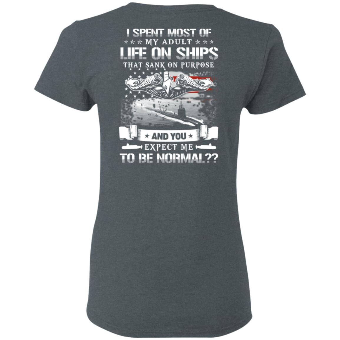 I Spent Most Of My Adult Life On Ships That Sank On Purpose And You Expect Me To Be Normal Shirt, Hoodie, Tank
