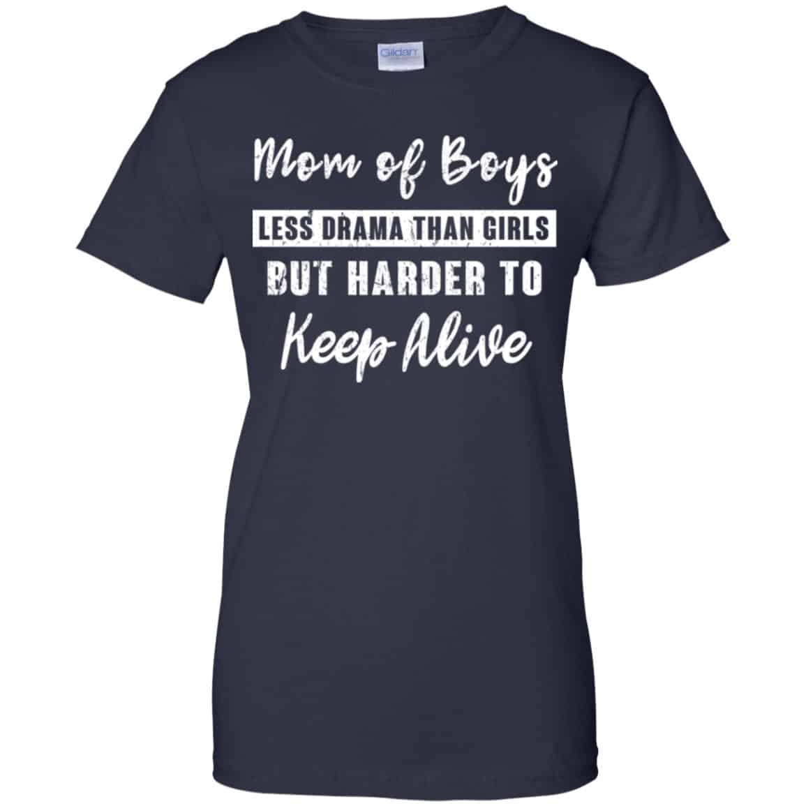 Mom Of Boys Less Drama Than Girls But Harder To Keep Alive T-Shirts, Hoodie, Tank