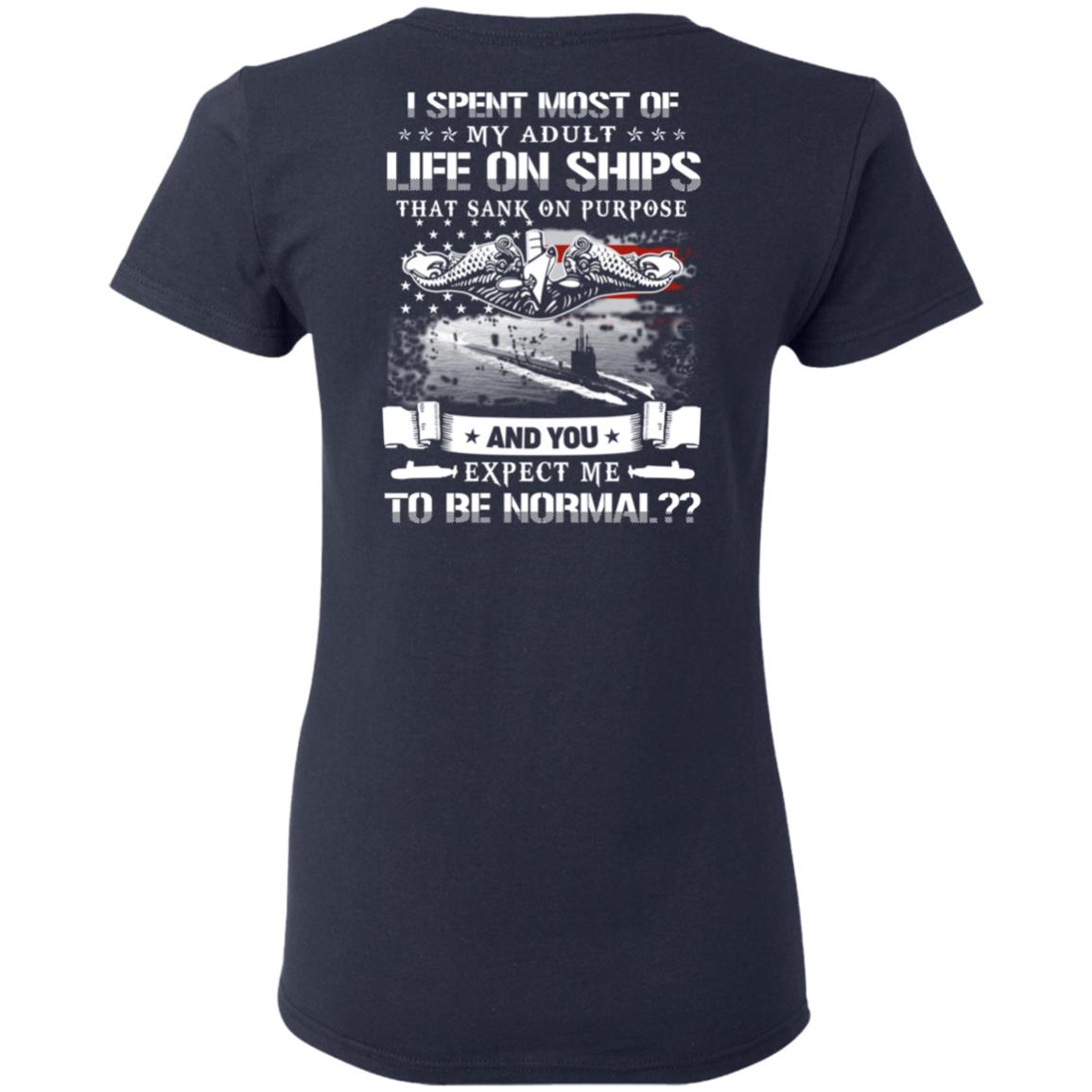 I Spent Most Of My Adult Life On Ships That Sank On Purpose And You Expect Me To Be Normal Shirt, Hoodie, Tank