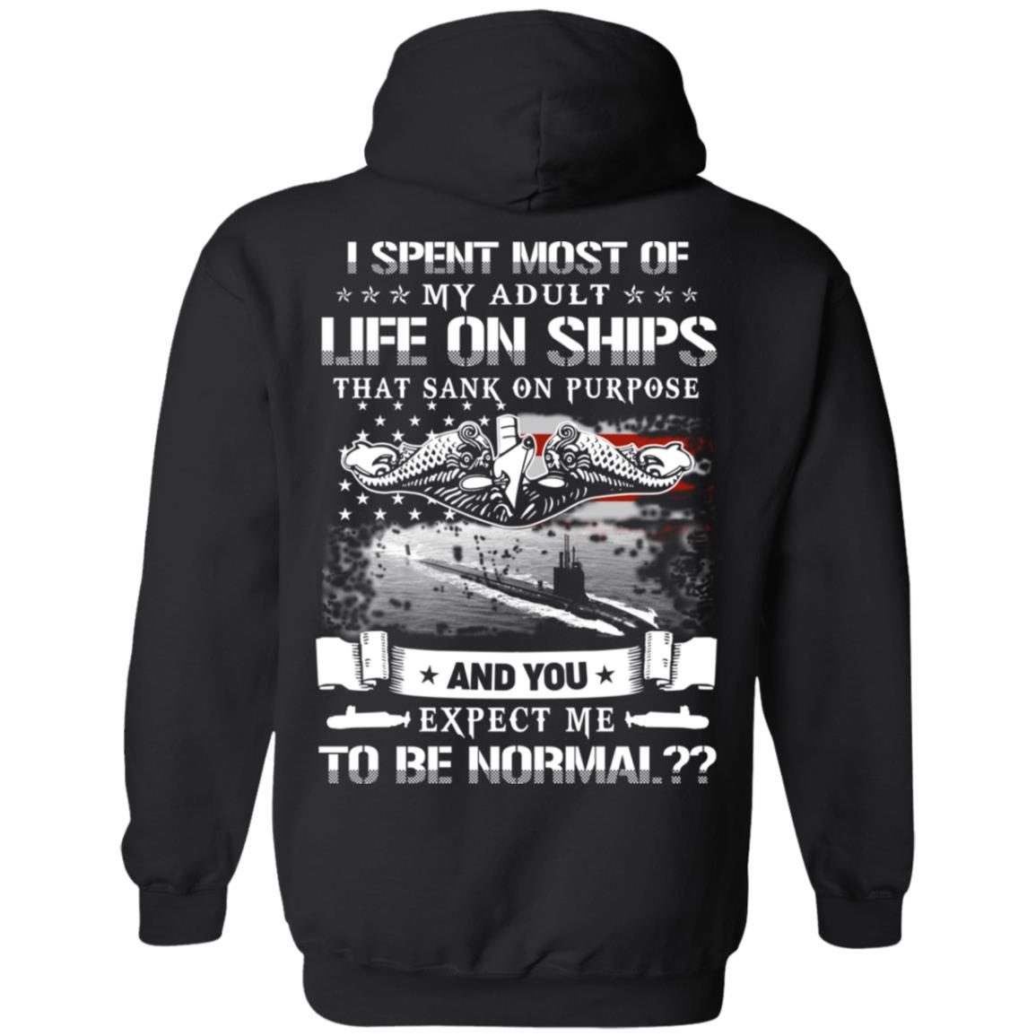 I Spent Most Of My Adult Life On Ships That Sank On Purpose And You Expect Me To Be Normal Shirt, Hoodie, Tank