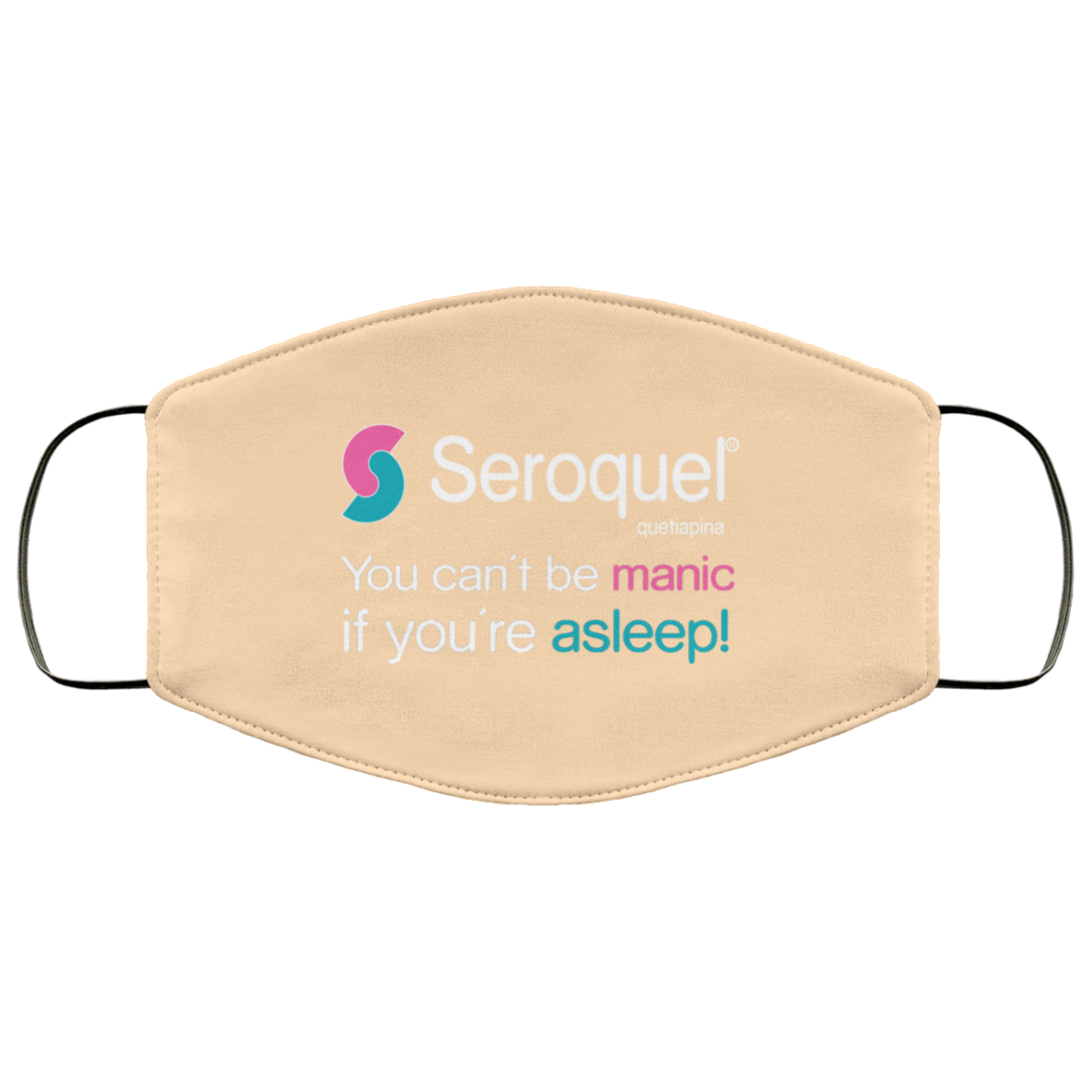 Seroquel Quetiapina You Can’t Be Manic If You’re Asleep Face Mask