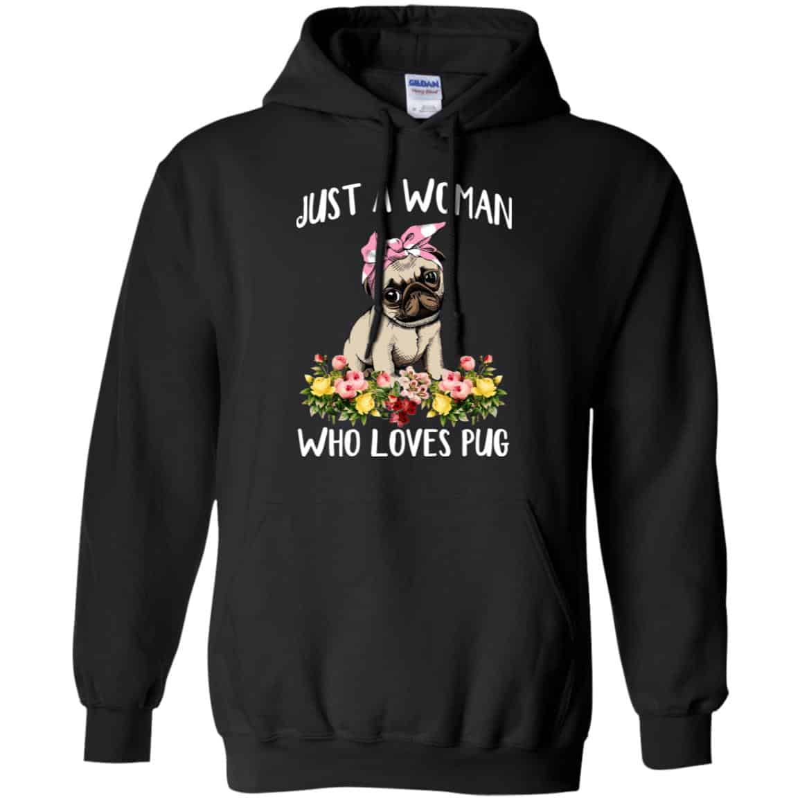 Pug Lovers: Just A Woman Who Loves Pug T-Shirts, Hoodie, Tank