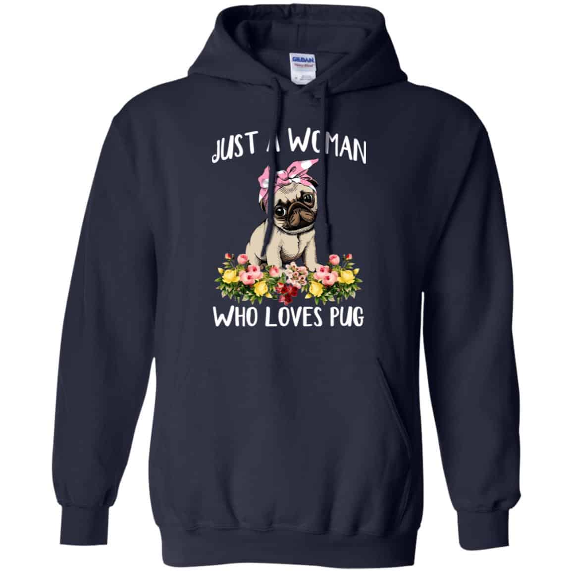 Pug Lovers: Just A Woman Who Loves Pug T-Shirts, Hoodie, Tank