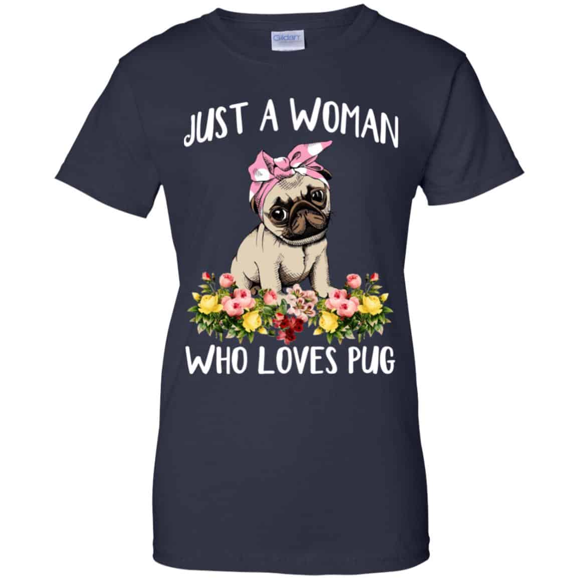 Pug Lovers: Just A Woman Who Loves Pug T-Shirts, Hoodie, Tank
