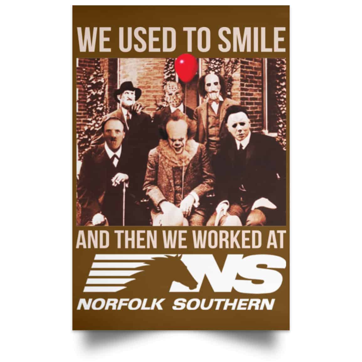 We Used To Smile And Then We Worked At Norfolk Southern Poster
