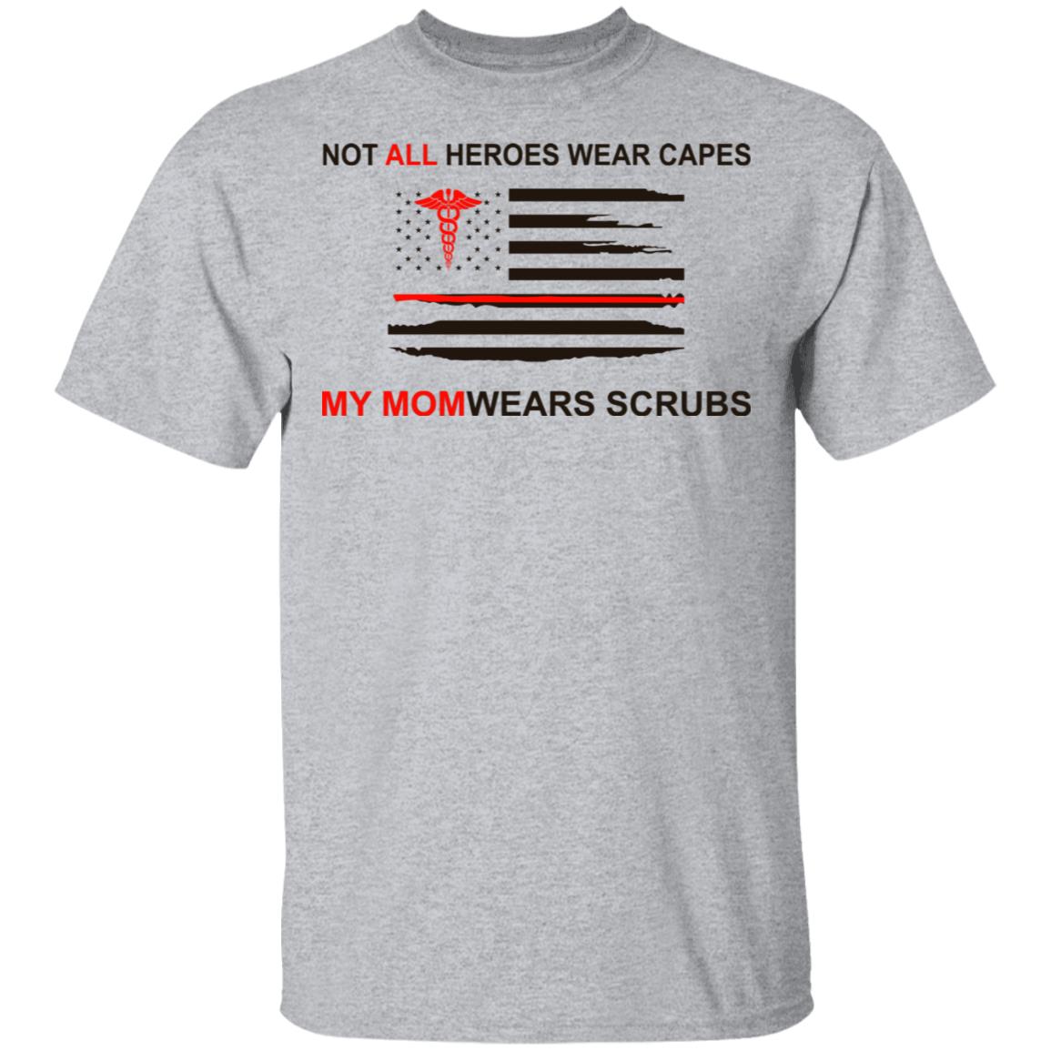 Not All Heroes Wear Capes My Mom Wears Scrubs Shirt, Hoodie, Tank