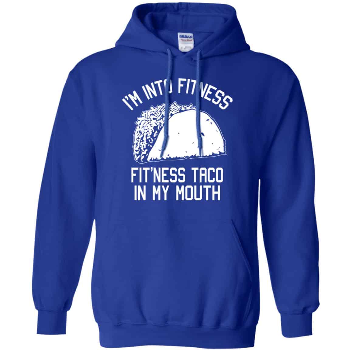 I’m Into Fitness Fit’ness Taco In My Mouth Funny Gym T-Shirts, Hoodie, Tank