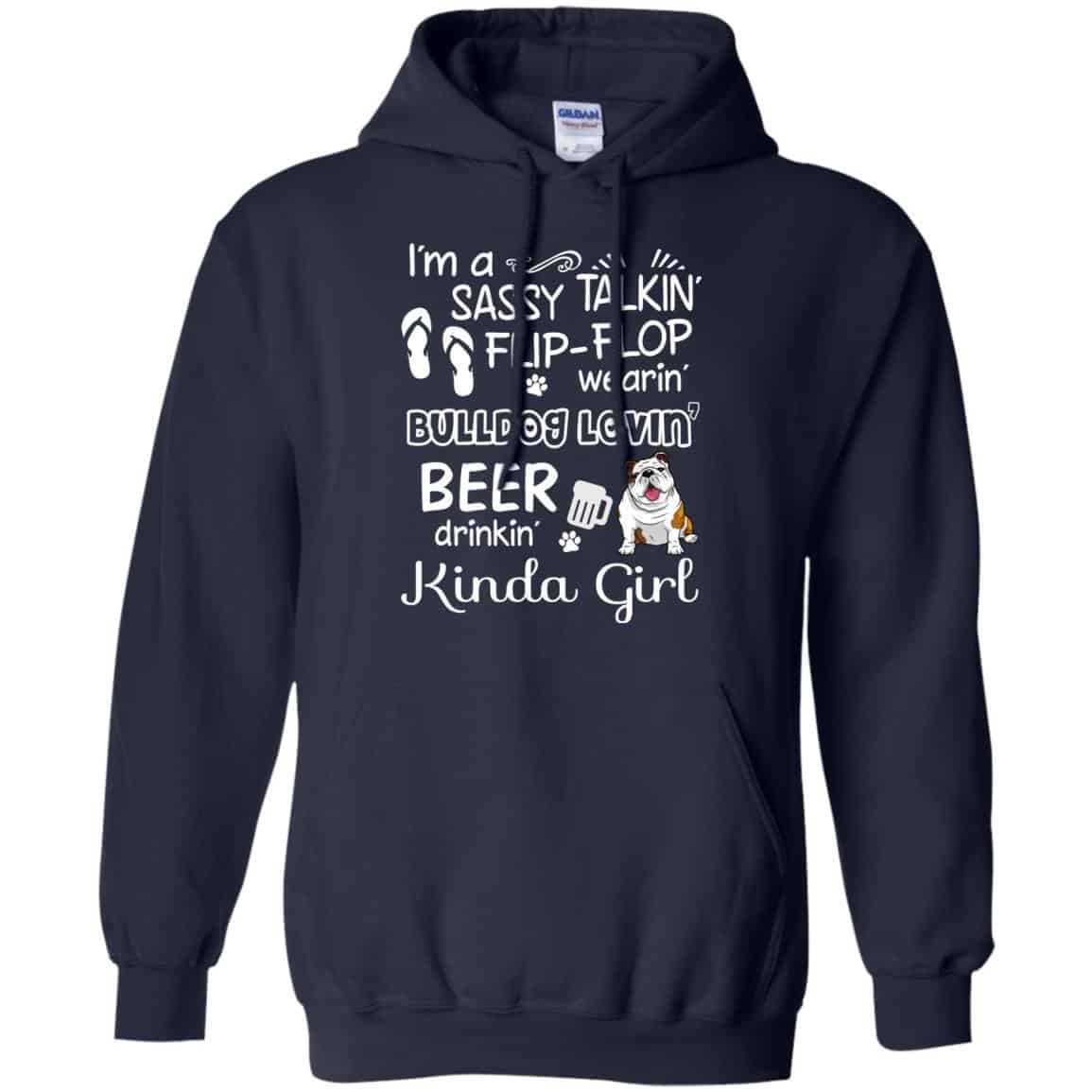 I’m A Sassy Talking’ Flip-Flop Wearing’ Bulldog Lovein’ Beer Drinkin’ Kinda Girl T-Shirts, Hoodie, Tank