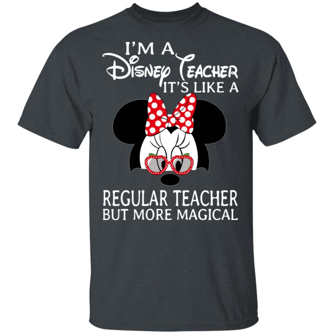 I’m A Disney Teacher It’s Like A Regular Teacher But More Magical Shirt, Hoodie, Tank