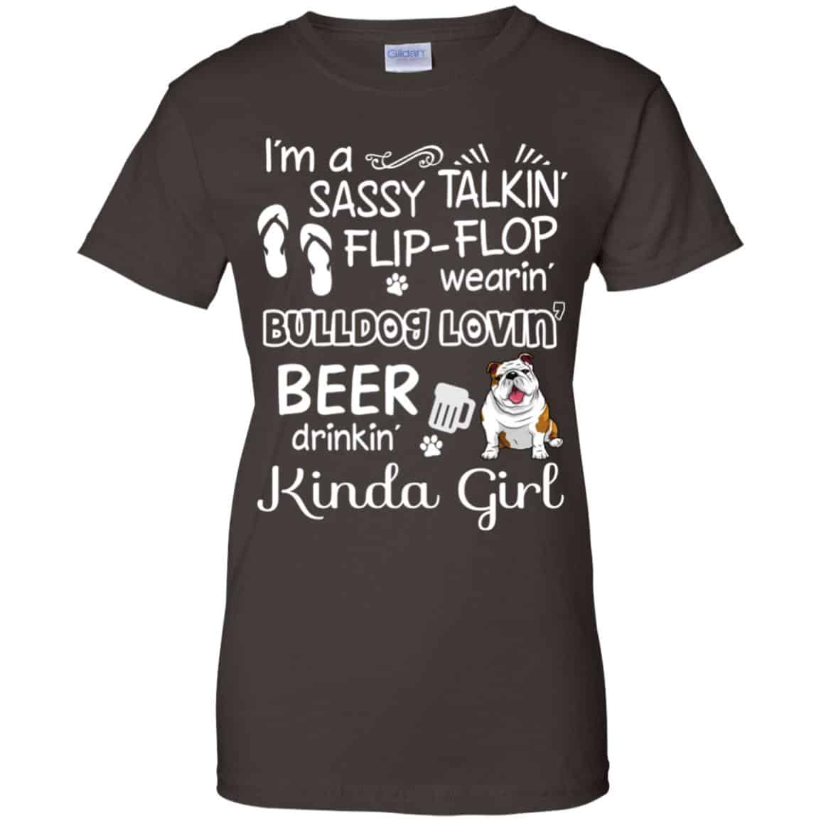 I’m A Sassy Talking’ Flip-Flop Wearing’ Bulldog Lovein’ Beer Drinkin’ Kinda Girl T-Shirts, Hoodie, Tank