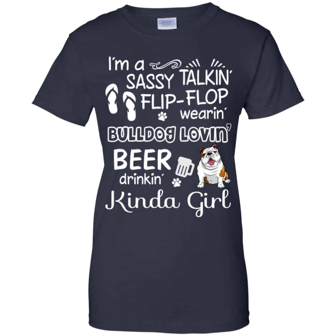 I’m A Sassy Talking’ Flip-Flop Wearing’ Bulldog Lovein’ Beer Drinkin’ Kinda Girl T-Shirts, Hoodie, Tank