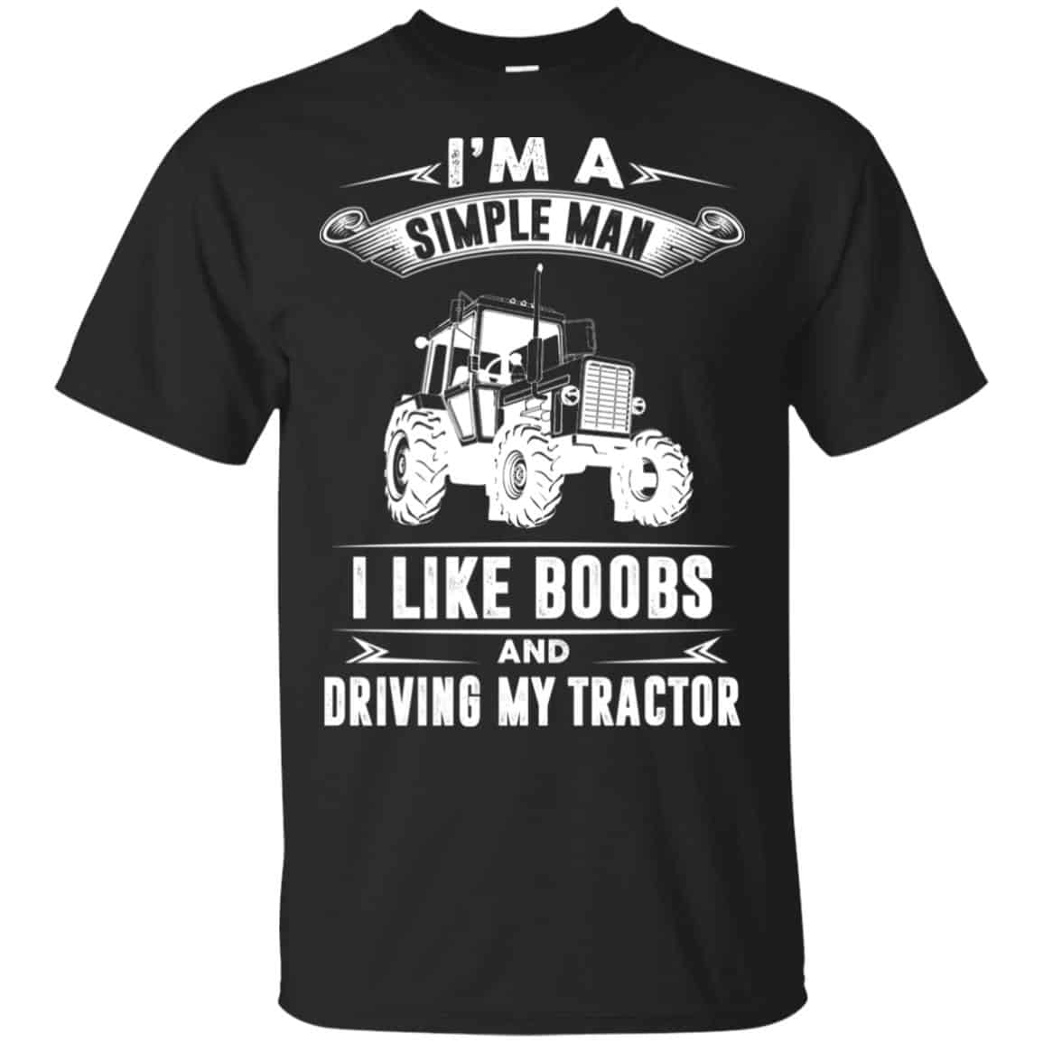 I’m A Simple Man I Like Boobs And Driving My Tractor Shirt, Hoodie, Tank