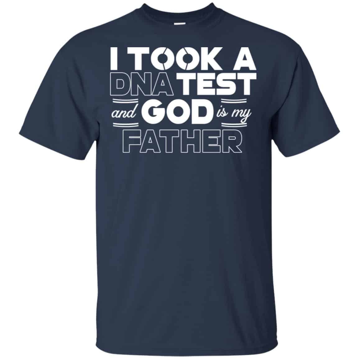 I Took A DNA Test And God Is My Father T-Shirts, Hoodie, Tank