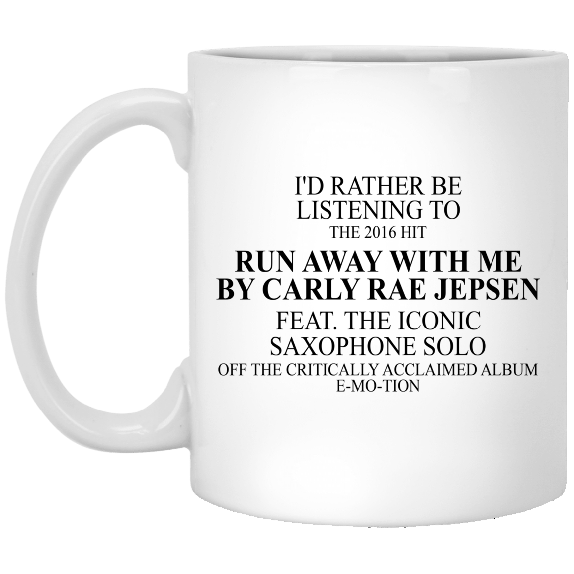 I’d Rather Be Listening To The 2016 Hit Run Away With Me By Carly Rae Jepsen Mug