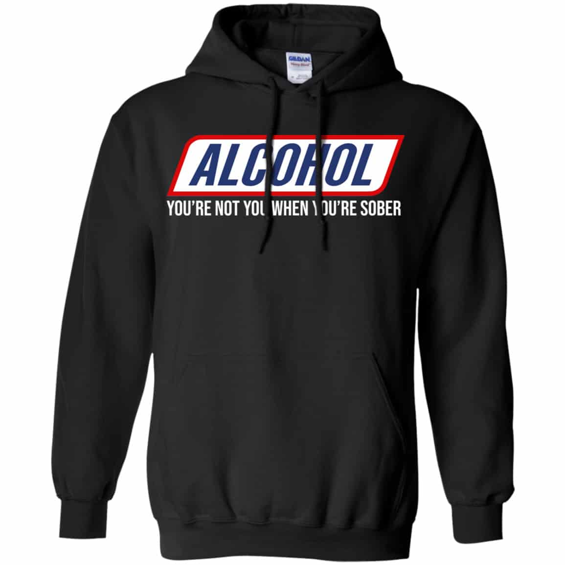 Alcohol You’re Not You When You’re Sober Shirt, Hoodie, Tank