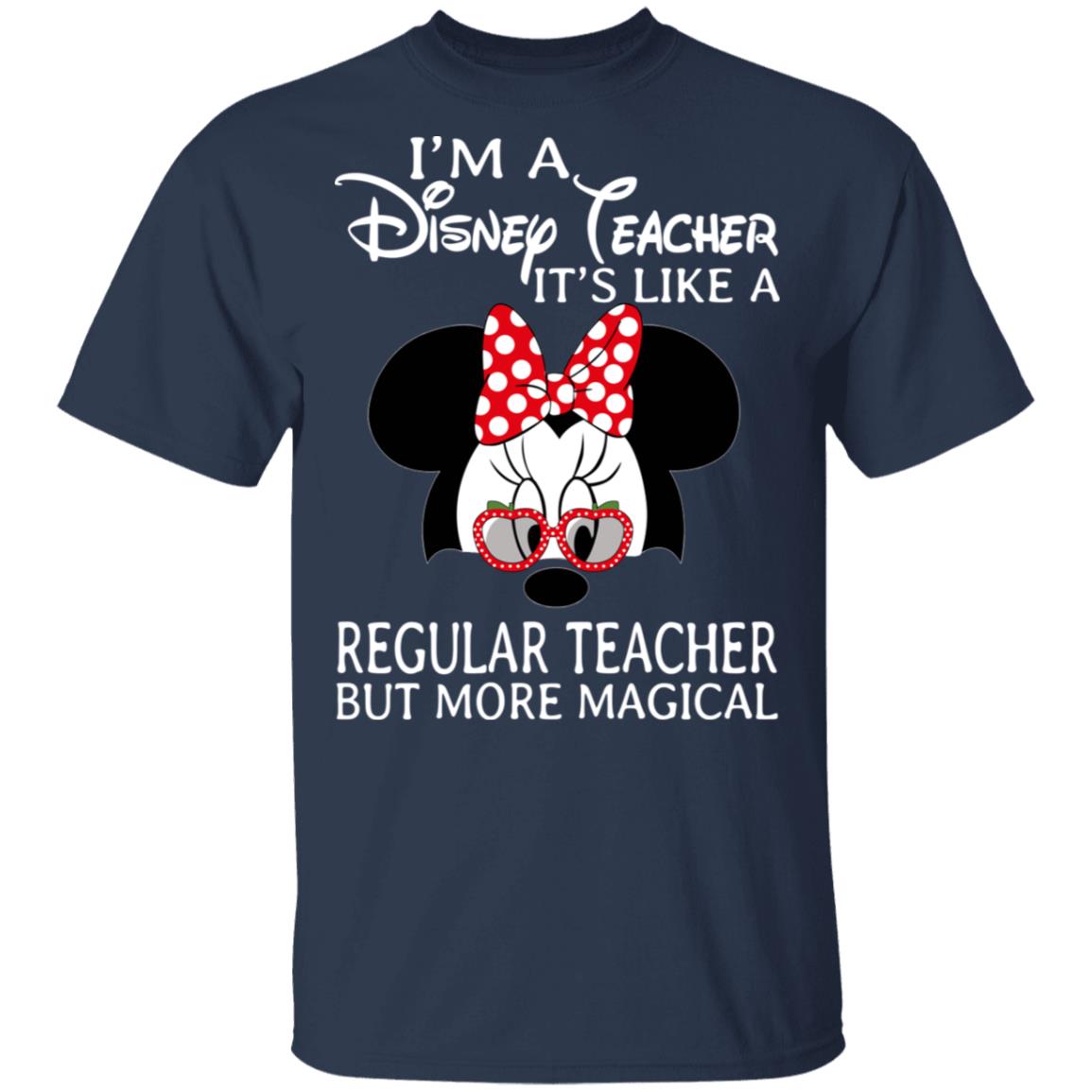 I’m A Disney Teacher It’s Like A Regular Teacher But More Magical Shirt, Hoodie, Tank
