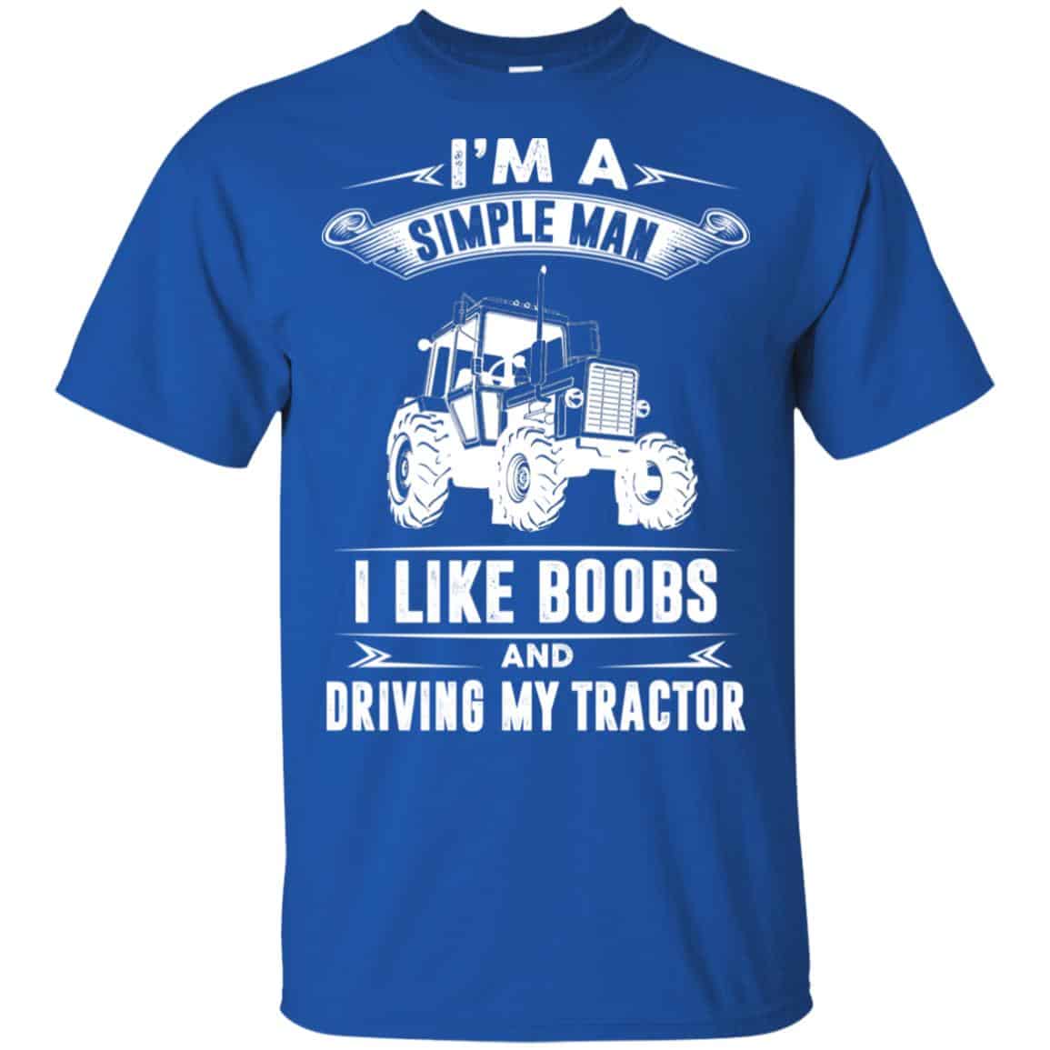 I’m A Simple Man I Like Boobs And Driving My Tractor Shirt, Hoodie, Tank